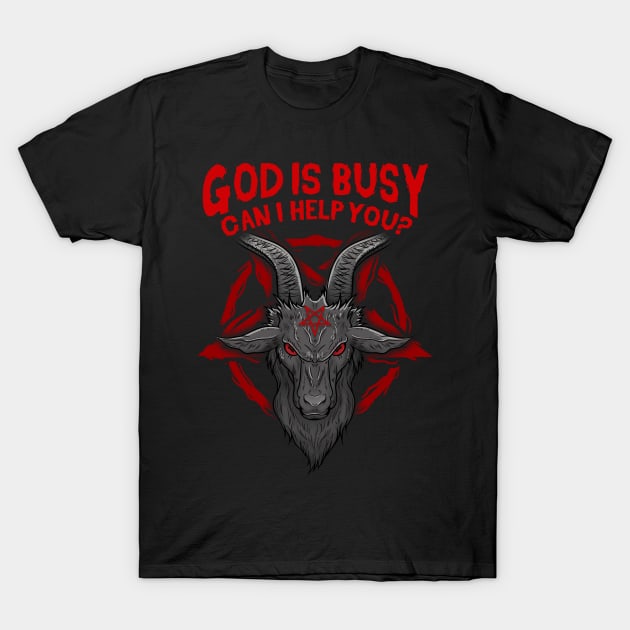 God Is Busy Can I Help You? - Baphomet Occult Gift T-Shirt by biNutz